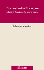 49273 - Mannino, S. - Domenica di sangue. I 'fatti di Renzino' fra storia e mito (Una)