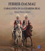 49282 - Segura Garcia, G. - Ferrer-Dalmau. Caballeria en la Guardia Real