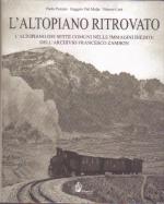 49309 - Pozzato-Dal Molin-Cora', P.-R.V. - Altopiano ritrovato. L'Altopiano dei Sette Comuni nelle immagini inedite dell'archivio Francesco Zambon (L')