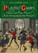 49341 - Costantino Fioratti, H. - Playing Games. Games and Their Players from Antiquity to the Present 