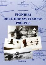 49355 - Marchetti, A. - Pionieri dell'idroaviazione 1900-1913