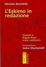 49374 - Brambilla, M. - Eskimo in redazione. Quando le Brigate Rosse erano 'Sedicenti' (L')