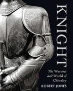 49394 - Jones, R. - Knight. The Warrior and World of Chivalry