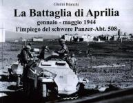 49399 - Bianchi, G. - Battaglia di Aprilia. Gennaio-maggio 1944. L'impiego del schwere Panzer-Abt. 508