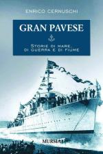 49471 - Cernuschi, E. - Gran Pavese. Storie di mare, di guerra e di fiume