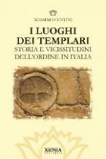 49484 - Centini, M. - Luoghi dei Templari. Storia e Vicissitudini dell'ordine in Italia (I)