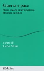 49496 - Altini, C. cur - Guerra e pace. Storia e teoria di un'esperienza filosofica e politica