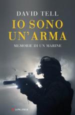 49501 - Tell, D. - Io sono un'arma. Memorie di un Marine