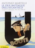 49519 - Martelli, A. - Due battaglie dell'Atlantico. La guerra subacquea 1914-18 e 1939-45 (Le) 