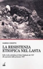 49533 - Zorzetto, G. - Resistenza etiopica nel Lasta. Dalla rivolta anti-italiana di Hailu Chebbede alle operazioni della primavera 1939 (La)