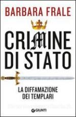 49534 - Frale, B. - Crimine di stato. La diffamazione dei Templari