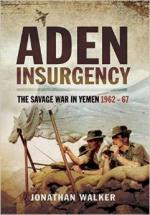 49547 - Walker, J. - Aden Insurgency. The Savage War in Yemen 1962-1967