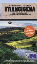 49621 - Baudinelli-Bruschi, R.-L. - Francigena. Dal passo del Gran San Bernardo a Roma. 1000 anni attraverso un ititnerario culturale europeo