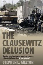 49657 - Melton, S.L. - Clausewitz Delusion. How the American Army Screwed Up the Wars in Iraq and Afghanistan (A Way Forward)