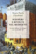 49670 - Zanoboni, M.P. - Scioperi e rivolte nel Medioevo. Le citta' italiane ed europee nei secoli XIII-XV