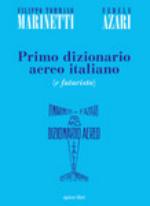 49688 - Marinetti-Azari, F.T.-F. - Primo dizionario aereo italiano (e futurista)