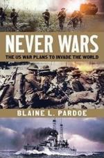 49697 - Pardoe, B.L. - Never Wars. The US War Plans to Invade the World