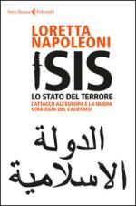 49710 - Napoleoni, L. - ISIS. Lo stato del terrore. Che cosa vogliono le milizie islamiche che minacciano il mondo