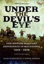 49730 - Wakefield-Moody, A.-S. - Under the Devil's Eye. The British Military Experience in Macedonia 1915-1918