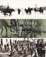 49772 - Lorenzon, S. - Colonna silenziosa. I Lancieri di Novara da Verona al Fronte del Don (La)