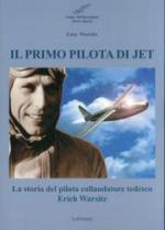 49824 - Warsitz, L. - Primo pilota di jet. La storia del pilota collaudatore tedesco Erich Warsitz (Il)