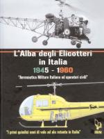 49855 - Di Terlizzi, M. - Alba degli elicotteri in Italia 1945-1960. Aeronautica Militare Italiana e operatori civili (L')