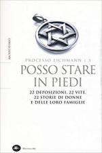 49895 - Crescenzi-Zamagni, L.-S. cur - Posso stare in piedi. 22 deposizioni, 22 vite, 22 storie di donne e delle loro famiglie. Processo Eichmann: 3