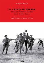 49905 - Seccia, G. - Calcio in Guerra. Gioco di squadra e football nella Grande Guerra (Il)