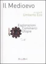 49906 - Eco, U. cur - Medioevo Vol 4: Esplorazioni, Commerci, Utopie (Il)