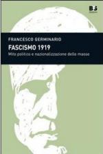 49907 - Germinario, F. - Fascismo 1919. Mito politico e nazionalizzazione delle masse