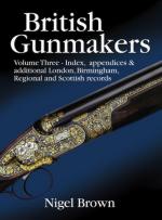 49939 - Brown, N. - British Gunmakers Vol 3: Index, Appendices and Additional London, Birmingham, Regional, and Scottish Records