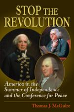 49961 - McGuire, T.J. - Stop the Revolution. America in the Summer of Independence and the Conference for Peace