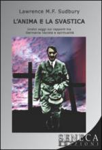 49984 - Sudbury, L.M.F. - Anima e la svastica. 11 saggi sui rapporti tra Germania nazista e spiritualita' (L')