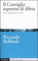 49997 - Bellandi, R. - Consiglio Supremo di difesa. Storia, organizzazione, attivita' (Il)