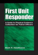 50060 - Hawthorne, M.R. - First Unit Responder. A Guide to Physical Evidence Collection for Patrol Officers