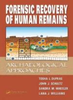 50077 - Dupras-Schultz-Wheller-Williams, T.L.-J.J.-S.M.-L.J. - Forensic Recovery of Human Remains. Archaelogical ApproachesForensic Recovery of Human Remains