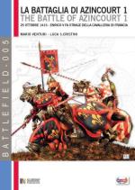 50219 - Venturi-Cristini, N.-L.S. - Battaglia di Azincourt 1415 Vol 1: 25 ottobre 1415. Enrico V fa strage della cavalleria di Francia (La)