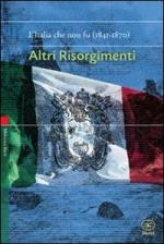 50243 - De Turris, G. - Altri risorgimenti. L'Italia che non fu (1841-1870)