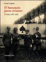 50410 - Capone, C. - D'Annunzio poeta aviatore. L'estasi del volo