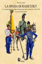 50481 - Zoppi, M. - Spada di Radetzky. Le Armate Imperiali dalla Restaurazione alla rivoluzione 1836-1849 (La)