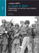50542 - Bonci, G. - Spade di Allah. I Mujaheddin nel conflitto Russo-Afghano 1979-1989 (Le)