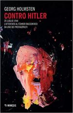 50551 - Holmsten, G. - Contro Hitler. 20 luglio 1944. L'attentato al Fuehrer raccontato da uno dei protagonisti