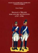 50563 - Mugnai, B. - Soldati e Milizie Toscane del Settecento (1737-1799)