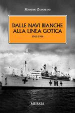 50568 - Zamorani, M. - Dalle navi bianche alla Linea Gotica 1941-1944