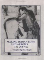 50614 - Spotted Eagle, D. - Making Indian Bows...The Old Way