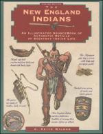 50619 - Wilbur, K.C. - New England Indians. An Illustrated Sourcebook of Authentic Details of Everyday Indian Life (The)