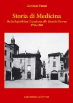 50643 - Parini, G. - Storia di Medicina. Dalla Repubblica Cispadana alla Grande Guerra 1796-1918