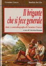 50651 - Crocco-Del Zio, C.-B. - Brigante che si fece generale. Auto e controbiografia di Carmine Crocco (Il)