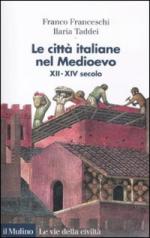 50713 - Franceschi-Taddei, F.-I. - Citta' italiane nel Medioevo XII-XIV secolo (Le)