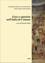 50726 - Ortalli, G. cur - Gioco e giustizia nell'Italia di Comune